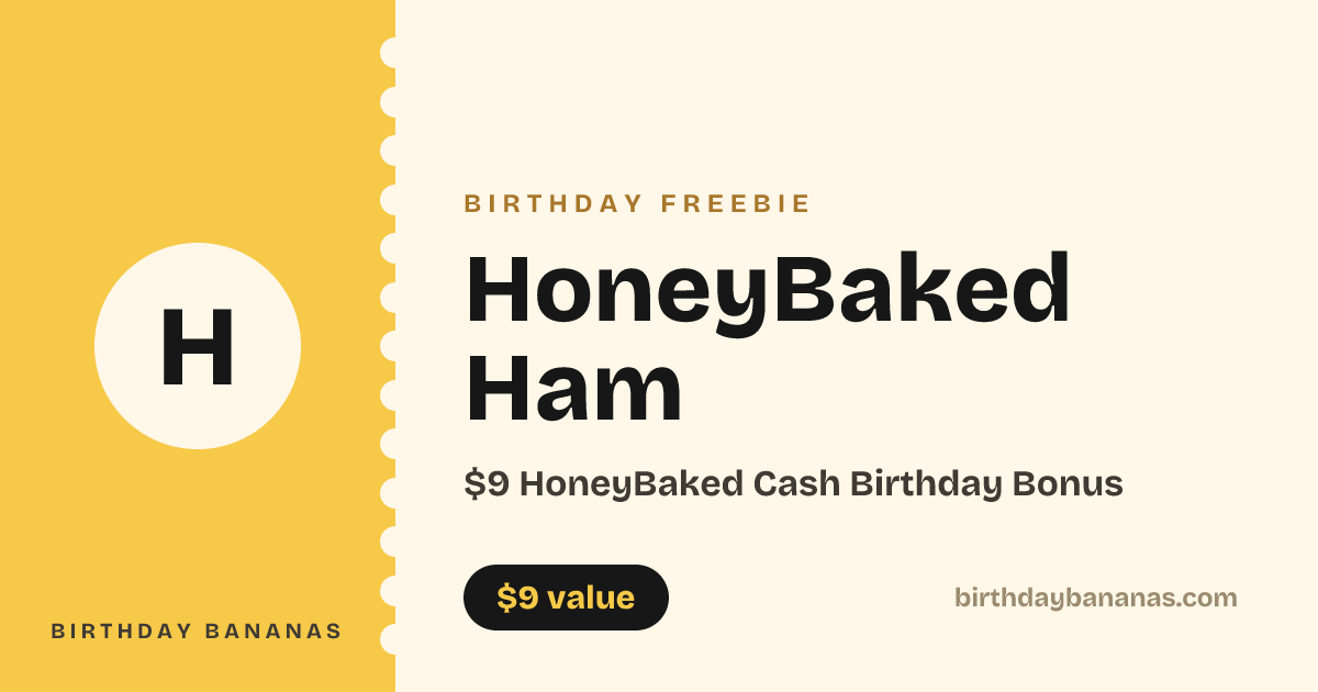 HoneyBaked Ham Birthday Freebie - $9 HoneyBaked Cash Birthday Bonus ...